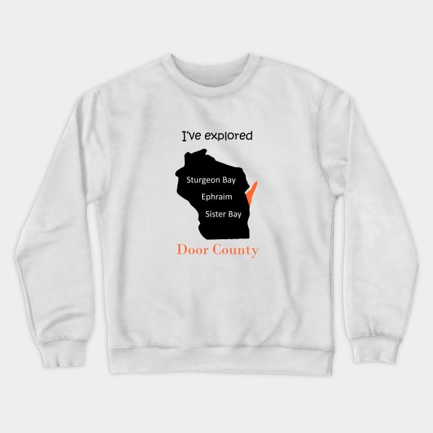 I've explored Door County (Wisconsin) Crewneck Sweatshirt by Anke Wonder 